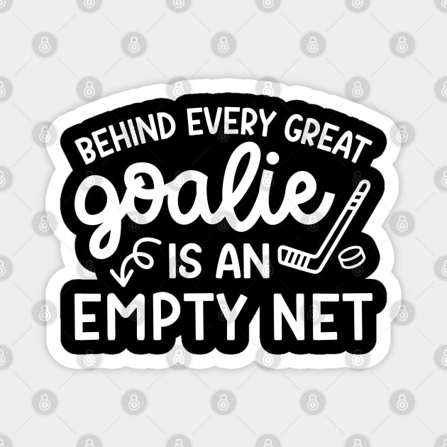 Behind Every Great Goalie Is An Empty Net Ice Hockey Field Hockey Cute Funny Magnet by GlimmerDesigns