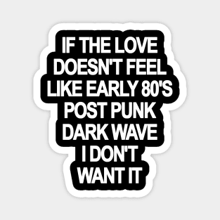 If The Love Doesn't Feel Like 80's New Wave Magnet