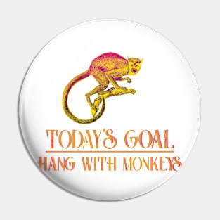 Today's Goal Hang with Monkeys vintage animal design Pin