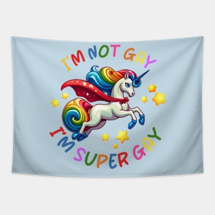 I'm not Gay I'm Super Gay Unicorn Tapestry