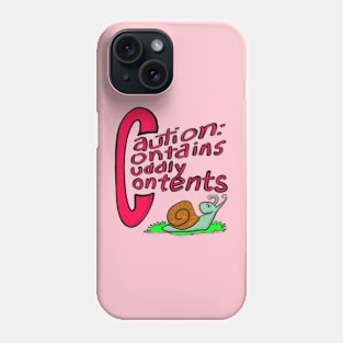 Caution! Cuddly contents Phone Case