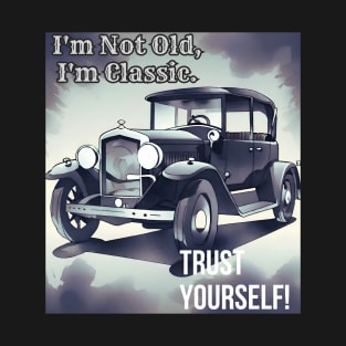 Not Old, Classic: Drive Your Vintage Style with Trust (Classic Car Design) T-Shirt