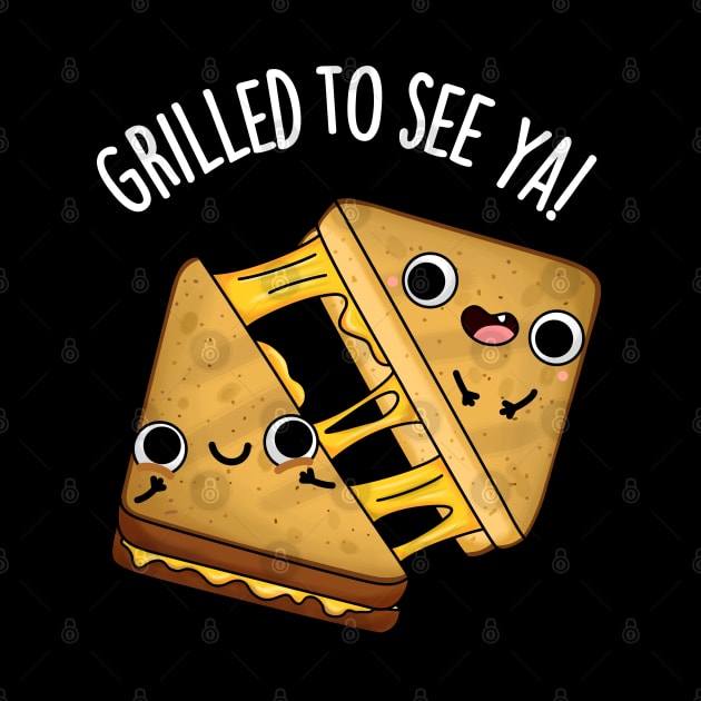 Grilled To See Ya Funny Food Puns by punnybone