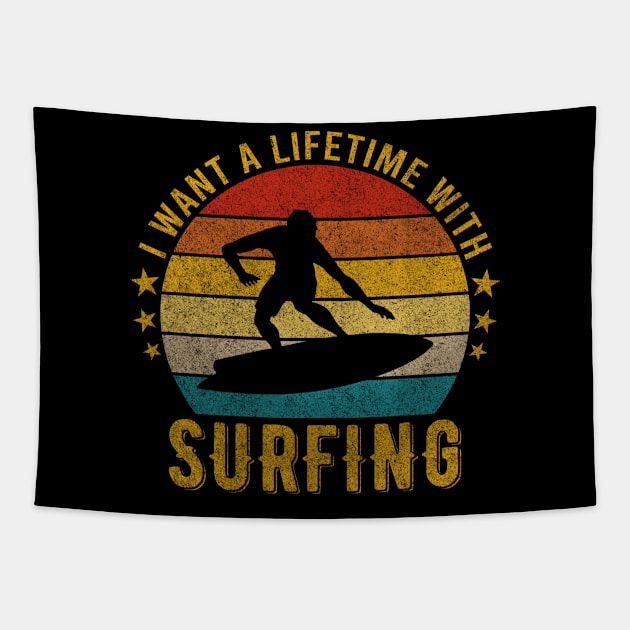 I want a Lifetime with Surfing - Funny Awesome Design Gift Tapestry by mahmuq