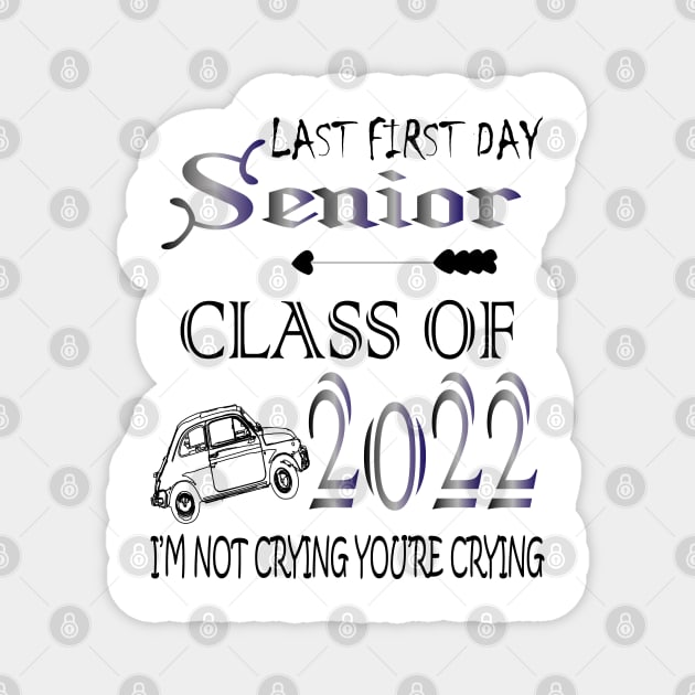 Last first day senior class of 2022 I'm not cryign you're cryign Magnet by manal