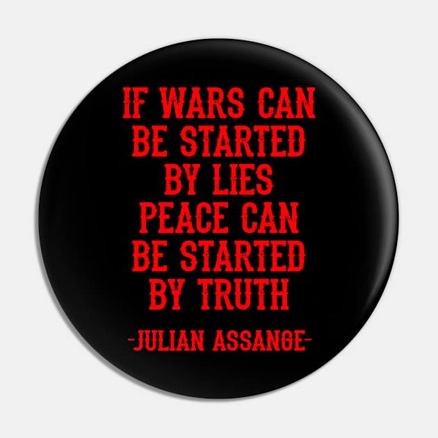 If wars can be started by lies, peace can be started by truth, quote. Free, save, don't extradite Assange. Justice for Assange. We stand with Assange. Hands off Julian. Journalism Pin by IvyArtistic