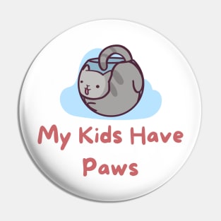 My Kids Have Paws Pin