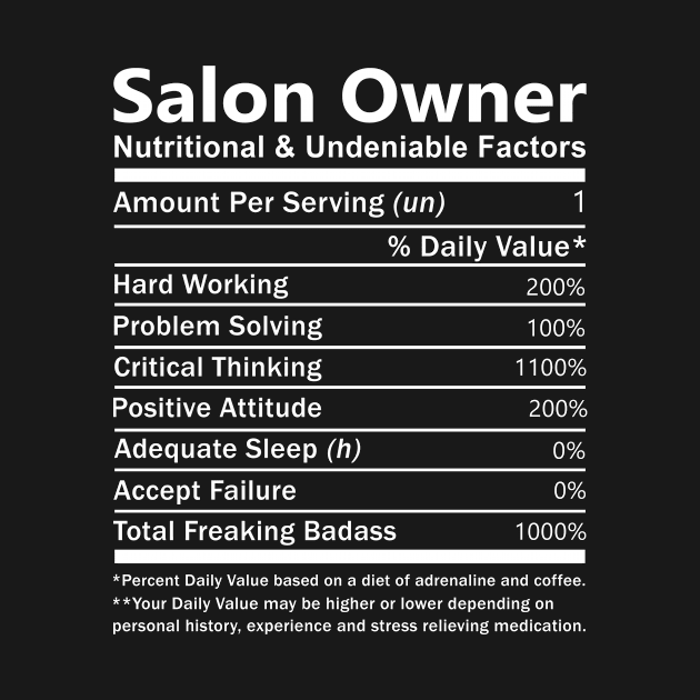 Salon Owner T Shirt - Nutritional and Undeniable Factors Gift Item Tee by Ryalgi