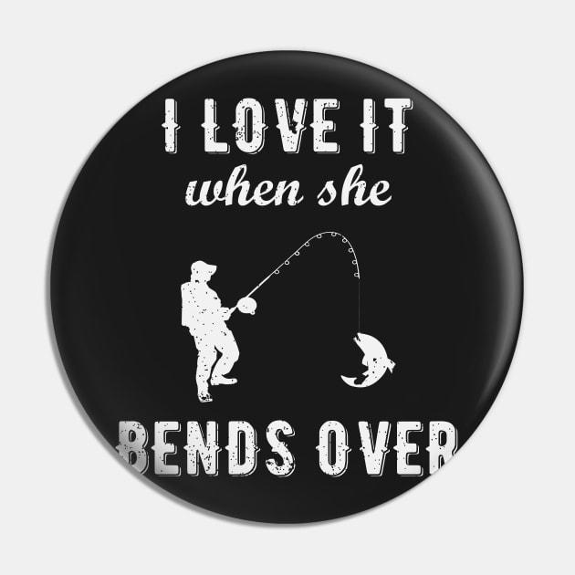 I Love It When She Bends Over - Fishing Pin by ahmed4411