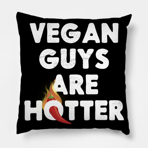 Vegan Guys Are Hotter Funny Pillow by TheMerchHaven