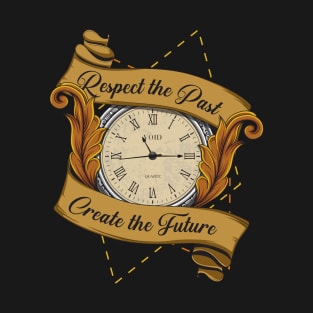 Respect the Past, Create the Future T-Shirt