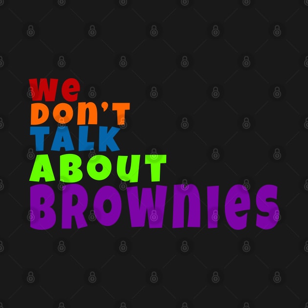 We don't talk about Brownies by Fun Funky Designs