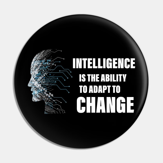 Intelligence Is the Ability to Adapt to Change Pin by admeral