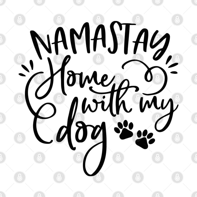 Namastay Home With My Dog by the kratingdaeng