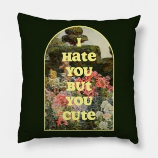 I hate you but you cute Pillow