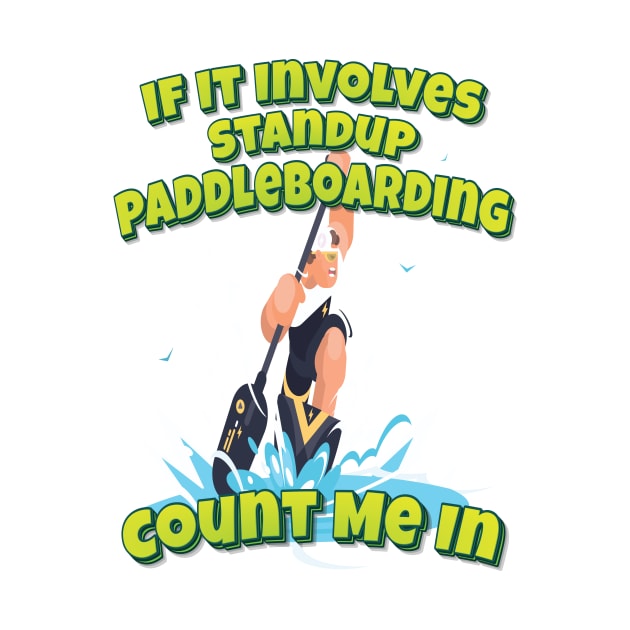 If It Involves Standup Paddleboarding Count Me In by ProjectX23Red