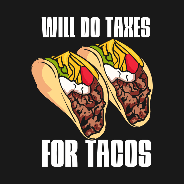 Will Do Taxes For Tacos by maxcode