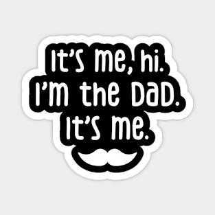 It’s me, hi. I’m the dad. It’s me. Magnet