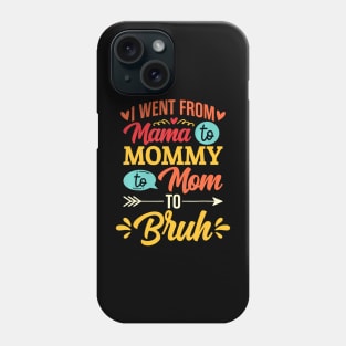 I Went From Mama To Mommy To Mom To Bruh Retro Mother's Day Phone Case