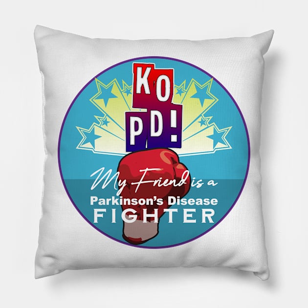 KO PD My Friend Fights Parkinson's Disease Pillow by YOPD Artist