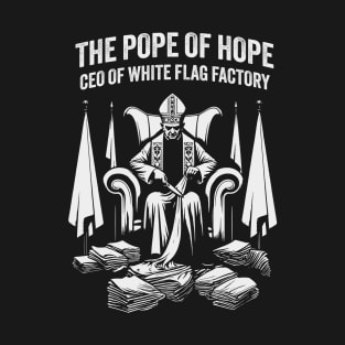 Pope of Hope Satirical Graphic | CEO White Flag Novelty Art T-Shirt