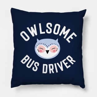 Owlsome Bus Driver Pun - Funny Gift Idea Pillow