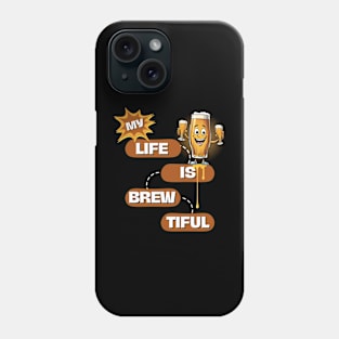 My Life Is Brew-Tiful Phone Case