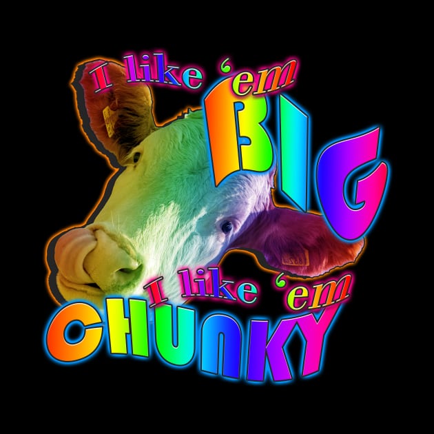 I like em big I like em chunky by TasteefulShirts