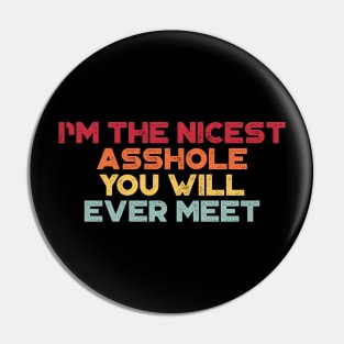 I'm The Nicest Asshole You Will Ever Meet Sunset Funny Pin