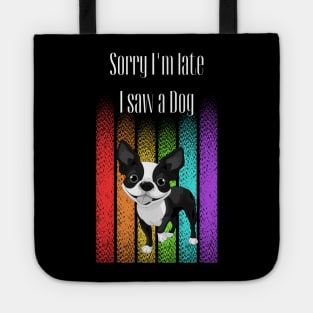 Sorry I'm late I saw a Dog ! Tote