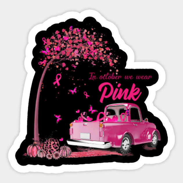 In October We Wear Pink Truck Breast Cancer Awareness Gifts T