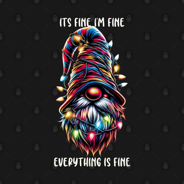 Its Fine I'm Fine Everything Is Fine, Christmas Gnome by WorldByFlower