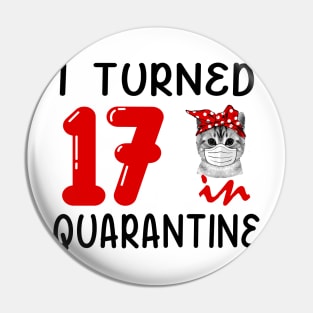 I Turned 17 In Quarantine Funny Cat Facemask Pin