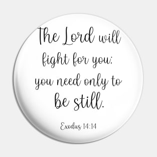 The Lord will fight for you Pin