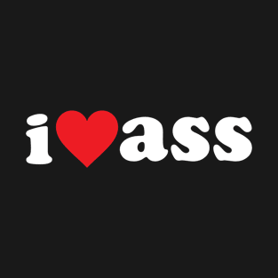 I Love Ass T-Shirt