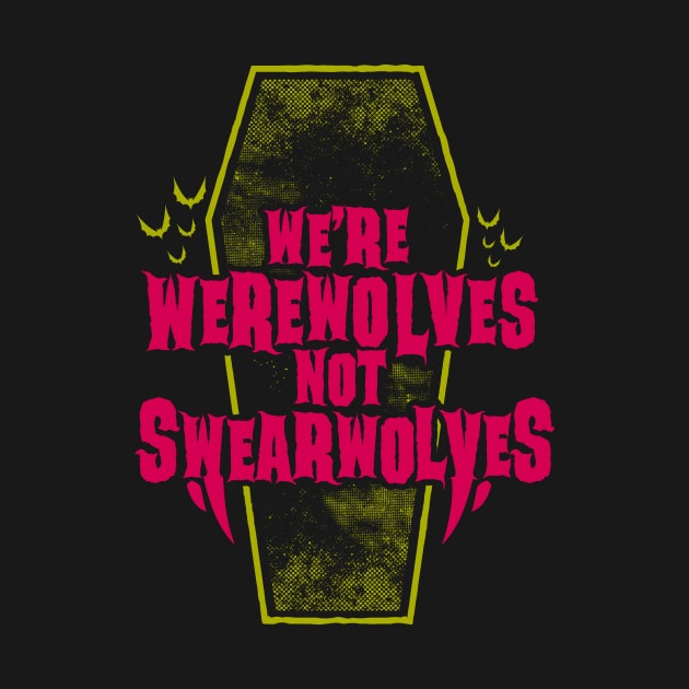 Werewolves Not Swearwolves - Funny Vampire Quote - Goth Typography by Nemons