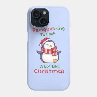 Its Penguining To Look A Lot Like Christmas Phone Case