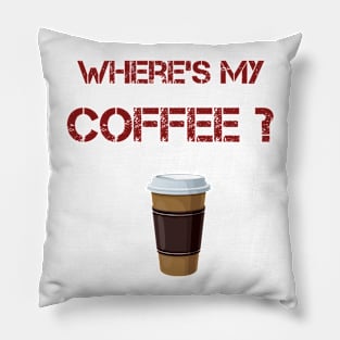 Where's my coffee Pillow