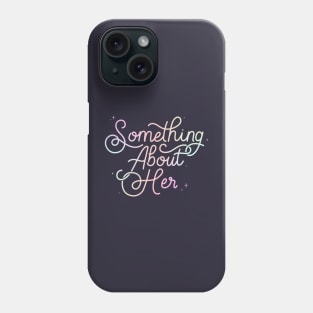 Something About Her Calligraphy - Colourful Phone Case