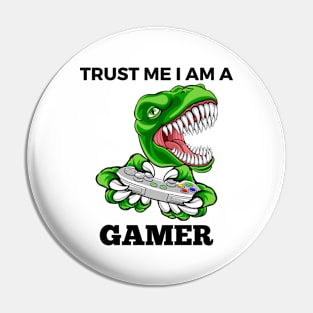 Trust Me I Am A Gamer - T-Rex With Gamepad And Black Text Pin