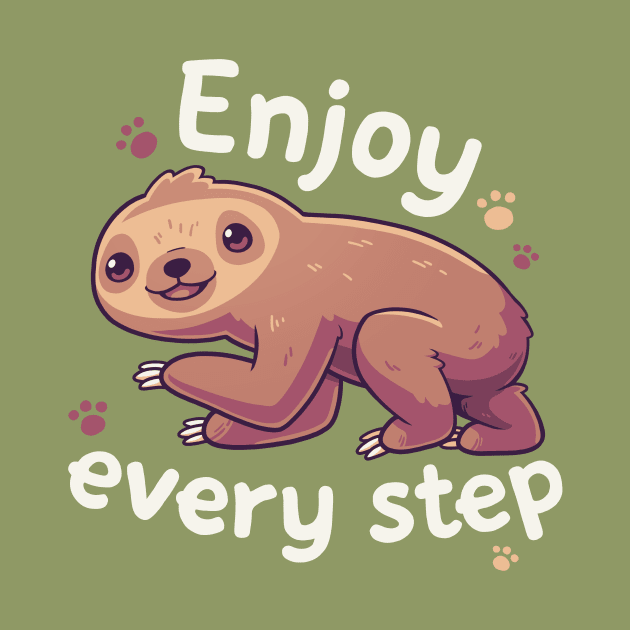 Enjoy Every Step // Motivational Baby Sloth, Kawaii, Positivity by Geekydog