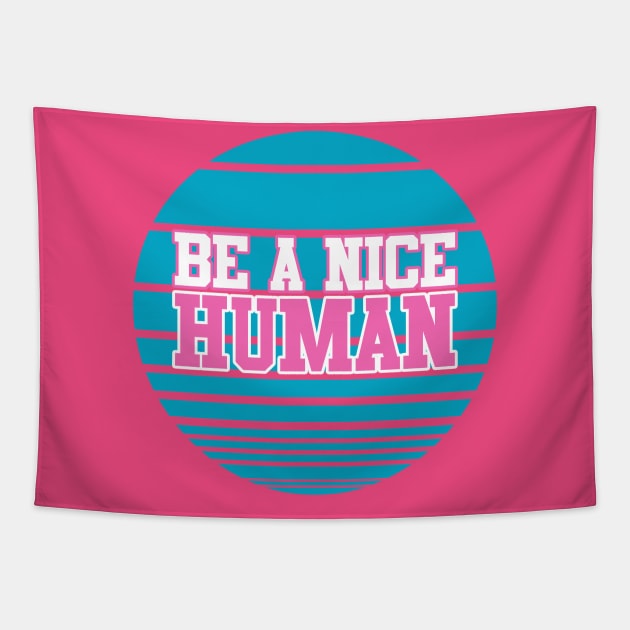 BE A NICE HUMAN Tapestry by moudzy