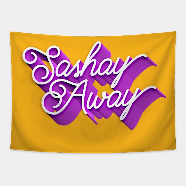 Sashay Away 3d typography Tapestry by euheincaio