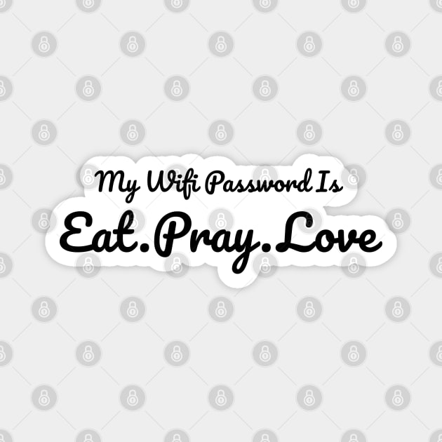 The Office My Wifi Password is Eat Pray Love Black Magnet by felixbunny