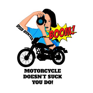 Motorcycle Doesn't Suck You Do T-Shirt