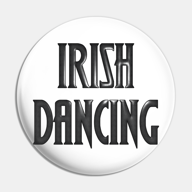 Irish Dancing Dance Dancer Modern Design Irish Dancing Pin TeePublic