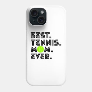 BEST TENNIS MOM EVER Phone Case