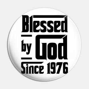 Blessed By God Since 1976 47th Birthday Pin