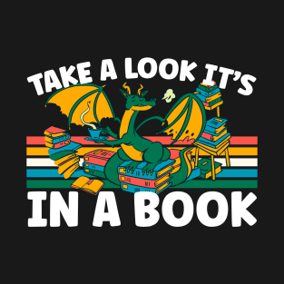 Cute Dragon Reading Bookworm Take A Look It's In A Book T-Shirt