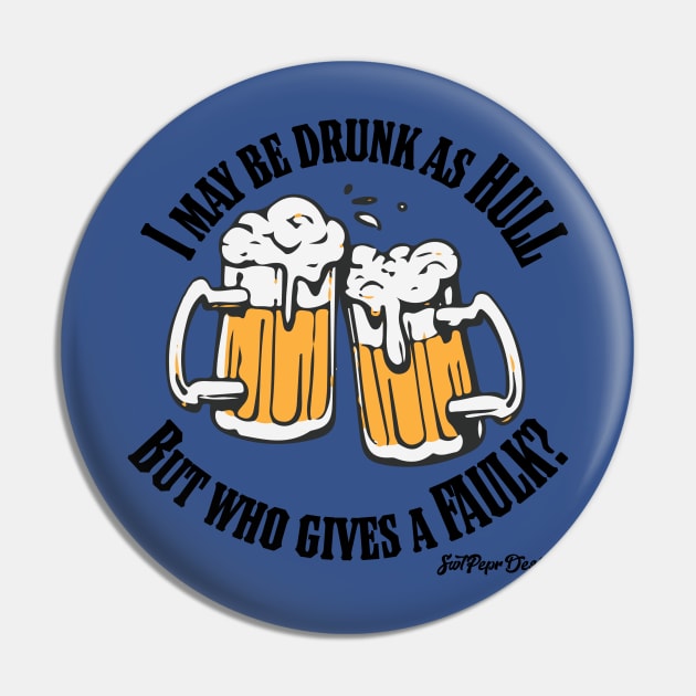 Drunk as Hull, Who gives a Faulk? Pin by SwtPeprDesigns